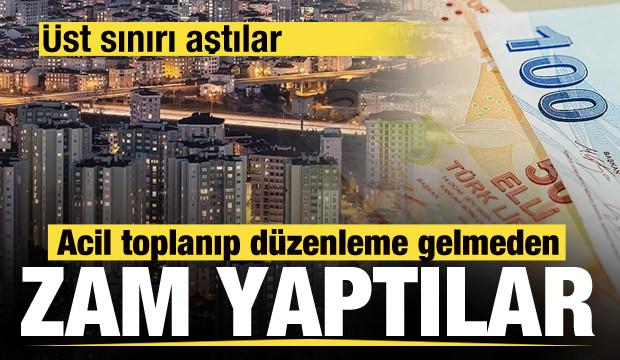 Acil toplanıp d&uuml;zenleme gelmeden zam yaptılar! &Uuml;st sınırı aştılar