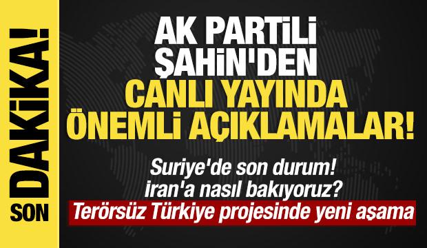 AK Partili Şahin'den canlı yayında &ouml;nemli a&ccedil;ıklamalar!