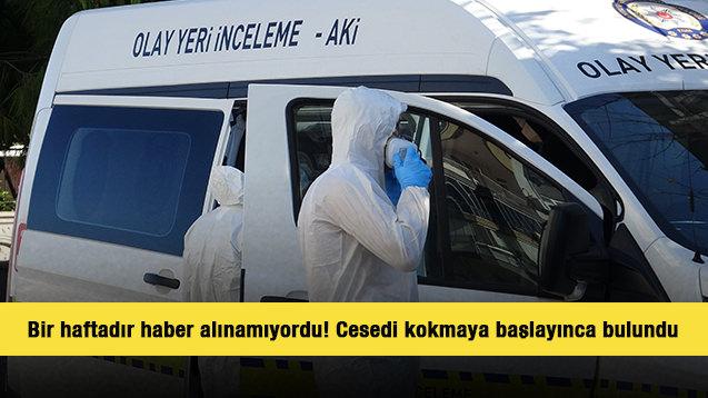 Antalya'da 1 haftadır haber alınamıyordu! Cesedi kokmaya başlayınca bulundu
