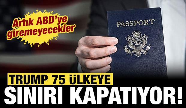 Artık ABD'ye giremeyecekler: Trump 75 &uuml;lkenin vize işlemini askıya alacak!