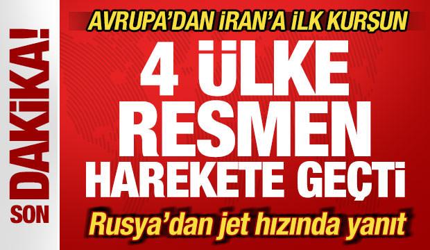 Avrupa'dan İran'a ilk kurşun! 4 &uuml;lke harekete ge&ccedil;ti! Rusya'dan jet hızında yanıt