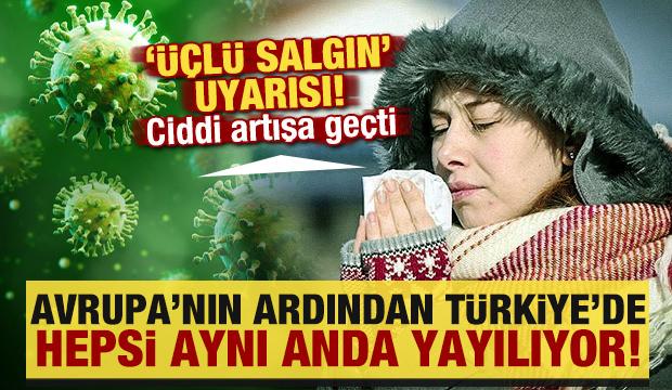 Avrupa'nın ardından T&uuml;rkiye'de: '&Uuml;&ccedil;l&uuml; salgın' uyarısı! Hepsi aynı anda yayılıyor