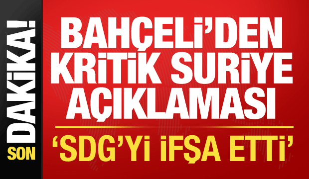 Bah&ccedil;eli'den Suriye mesajı: SDG'nin g&uuml;&ccedil;l&uuml; olmadığını g&ouml;sterdi