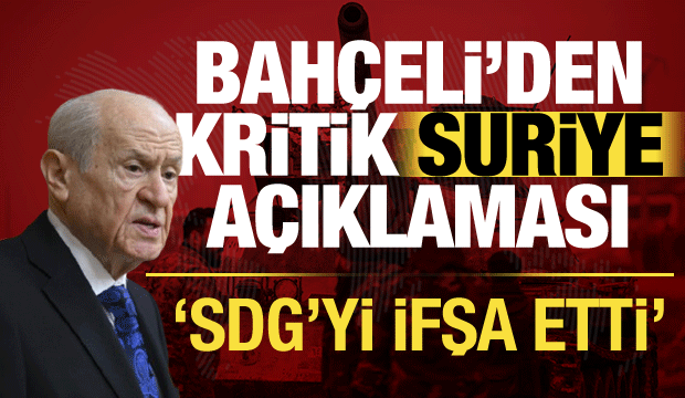 Bah&ccedil;eli'den Suriye mesajı: SDG'nin g&uuml;&ccedil;l&uuml; olmadığını g&ouml;sterdi