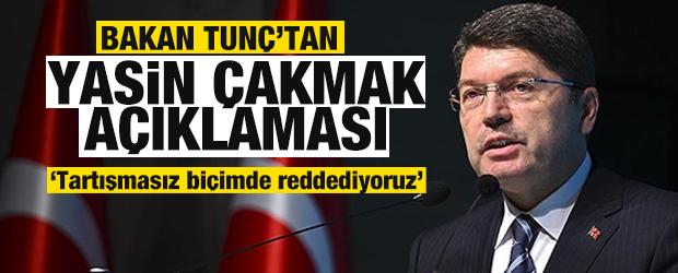 Bakan Tun&ccedil;'tan Yasin &Ccedil;akmak a&ccedil;ıklaması: Tutuklandı