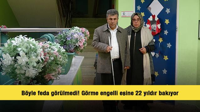 B&ouml;yle feda g&ouml;r&uuml;lmedi! G&ouml;rme engelli eşine 22 yıldır destek oluyor