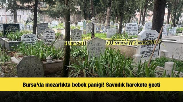 Bursa'da mezarlıkta bebek paniği! Savcılık harekete ge&ccedil;ti