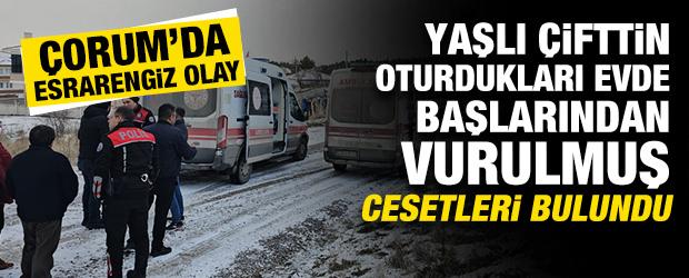 &Ccedil;orum'da esrarengiz olay: Yaşlı &ccedil;ift silahla vurulmuş halde &ouml;l&uuml; bulundu