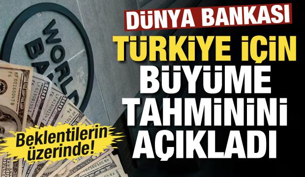 D&uuml;nya Bankası T&uuml;rkiye i&ccedil;in b&uuml;y&uuml;me tahminini y&uuml;kseltti!