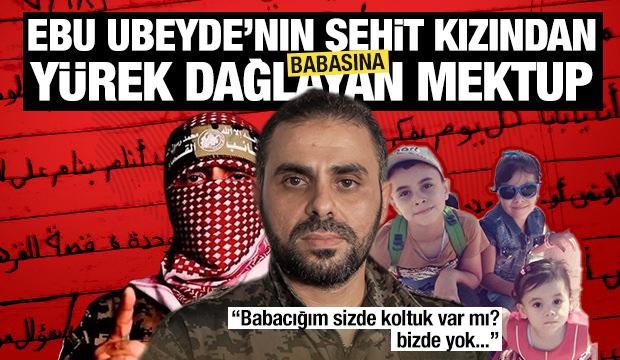 Ebu Ubeyde'nin şehit kızından son mektup: 'En sevdiğin sure hangisi babacığım?'