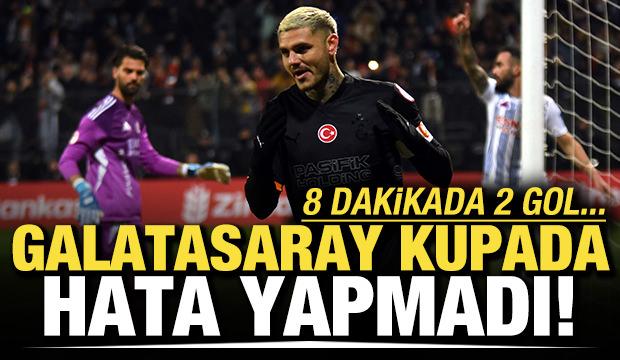 8 dakikada 2 gol! Galatasaray kupada hata yapmadı
