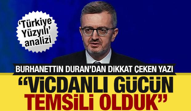 İletişim Başkanı Duran'dan 'T&uuml;rkiye Y&uuml;zyılı' değerlendirmesi: Vicdanlı g&uuml;c&uuml;n temsili olduk