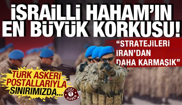 İsrailli Haham'ın en b&uuml;y&uuml;k korkusu! T&uuml;rk askeri postallarıyla sınırımızda...