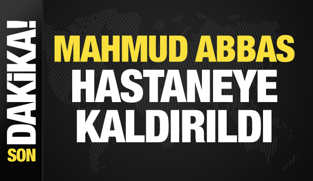 Mahmud Abbas hastaneye kaldırıldı