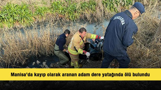 Manisa'da kayıp olarak aranan adam dere yatağında &ouml;l&uuml; bulundu