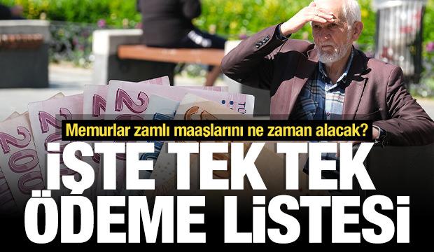 Memurlar zamlı maaşı ne zaman alacak? İşte tek tek &ouml;deme listesi
