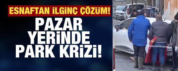 Pazar yerine ara&ccedil; parkı krizi: Esnaftan akılalmaz &ccedil;&ouml;z&uuml;m!