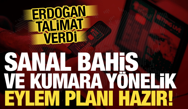 Sanal bahis ve kumarla m&uuml;cadelede yeni d&ouml;nem: Erdoğan talimat verdi, eylem planı hazır