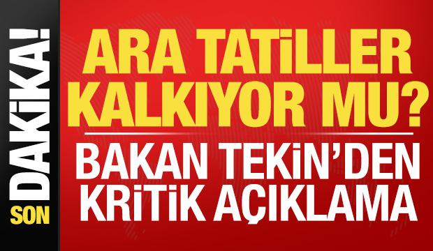 Son dakika: Ara tatiller kalkıyor mu? Bakan Tekin'den kritik a&ccedil;ıklama...