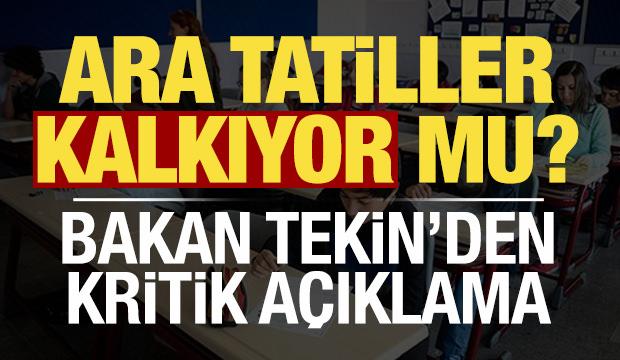Son dakika: Ara tatiller kalkıyor mu? Bakan Tekin'den kritik a&ccedil;ıklama...