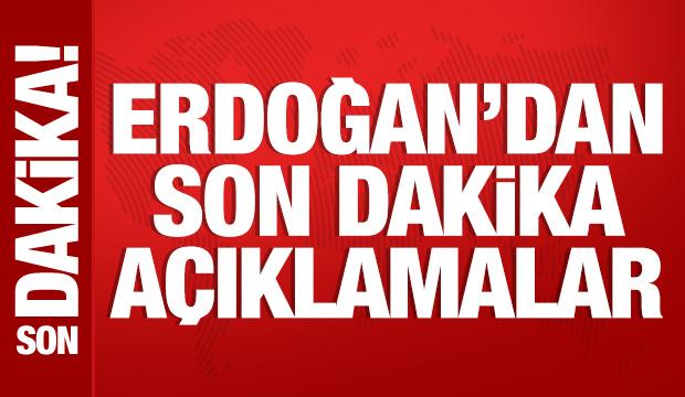 Son Dakika: Cumhurbaşkanı Erdoğan'dan &ouml;nemli a&ccedil;ıklamalar