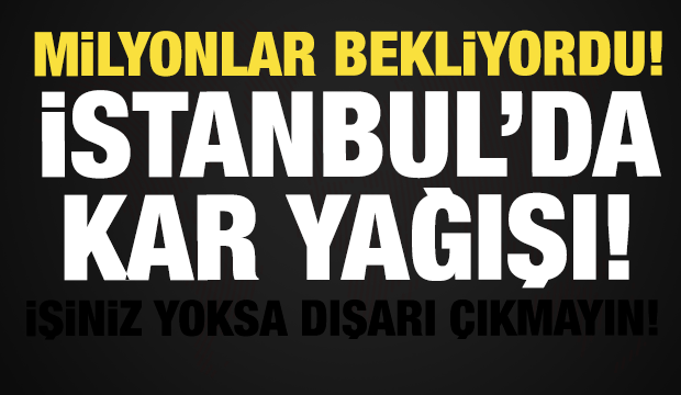 Son dakika haberi: İstanbul'da beklenen kar yağışı başladı! Okullar tatil edilmişti...