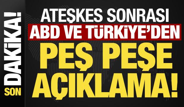 Son dakika: Suriye'deki ateşkes sonrası ABD ve T&uuml;rkiye'den peş peşe a&ccedil;ıklamalar!