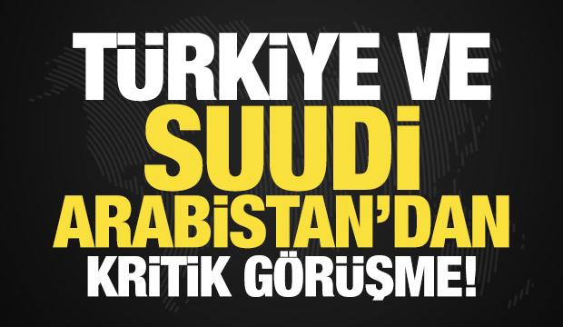 Son dakika: T&uuml;rkiye ve Suudi Arabistan'dan kritik g&ouml;r&uuml;şme! İran, Suriye...