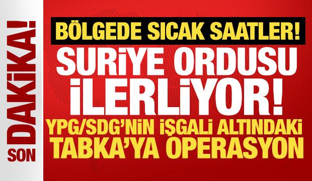 B&ouml;lgede sıcak saatler: Suriye ordusu işgal altında bulunan Tabka'ya girmeye başladı