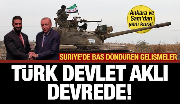 Suriye&rsquo;de &lsquo;devlet aklı&rsquo; devrede! Ankara ve Şam&rsquo;dan yeni kural