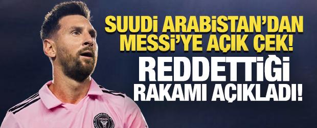 Suudi Arabistan'dan Messi'ye a&ccedil;ık &ccedil;ek! Reddettiği rakamı a&ccedil;ıkladı
