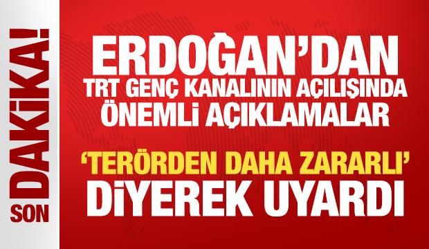 Erdoğan'dan TRT Gen&ccedil; kanalının a&ccedil;ılışında &ouml;nemli mesaj: Ter&ouml;rden daha zararlı!