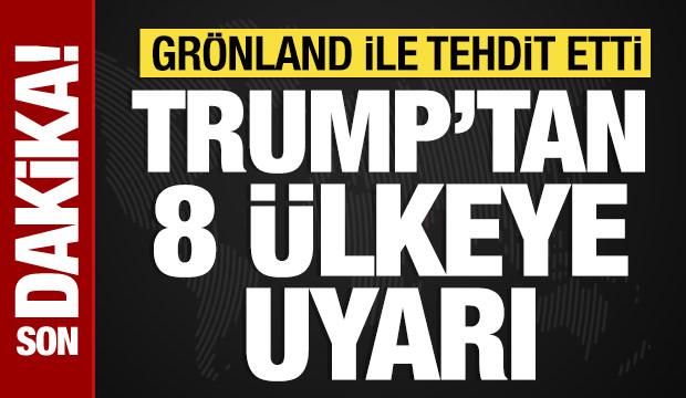 Trump'tan 8 &uuml;lkeye uyarı: Gr&ouml;land ile tehdit etti