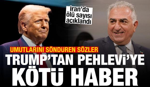 Trump'tan Pehlevi'nin umutlarını s&ouml;nd&uuml;ren a&ccedil;ıklama! İran'da &ouml;l&uuml; sayısı duyuruldu