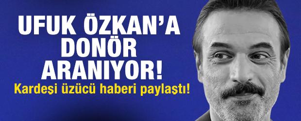 Ufuk &Ouml;zkan'a don&ouml;r aranıyor! Kardeşi &uuml;z&uuml;c&uuml; haberi paylaştı