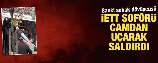 &Uuml;sk&uuml;dar'da İETT şof&ouml;r&uuml; otob&uuml;s camından &ccedil;ıkıp kavgaya karıştı