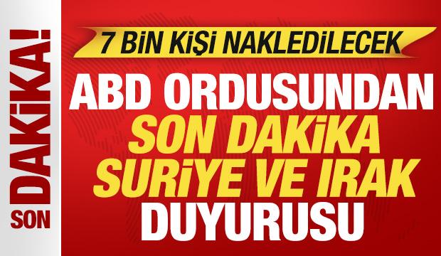 ABD ordusundan son dakika Suriye ve Irak duyurusu! 7 bin DEAŞ'lı nakledilecek