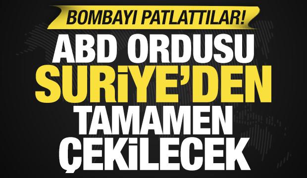 ABD'den bomba iddia: ABD ordusu Suriye'den tamamen &ccedil;ekilecek