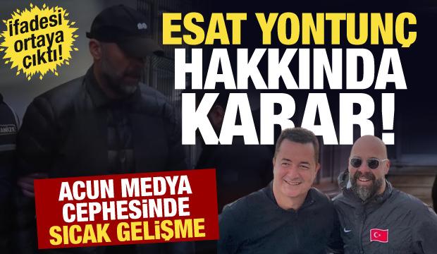 Acun Medya Genel Koordinat&ouml;r&uuml; Esat Yontun&ccedil; hakkında karar verildi