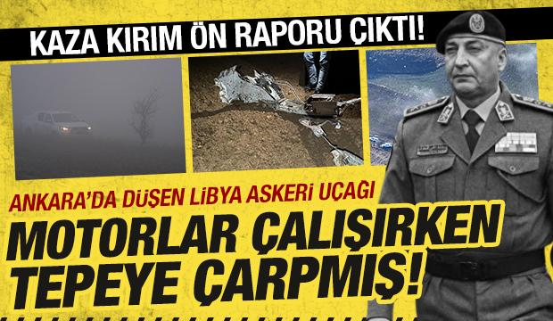 Ankara'da d&uuml;şen Libya u&ccedil;ağında &ouml;n rapor &ccedil;ıktı: Motor &ccedil;alışırken tepeye &ccedil;arpmış!