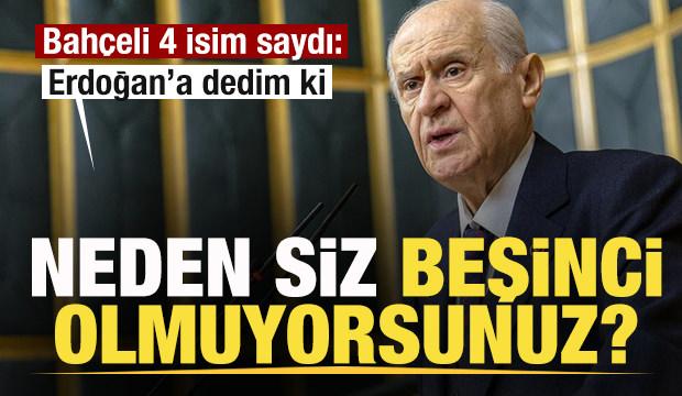 Bah&ccedil;eli'den 'Kud&uuml;s' mesajı: Cumhurbaşkanı&rsquo;na dedim ki: Neden siz beşinci olmuyorsunuz?