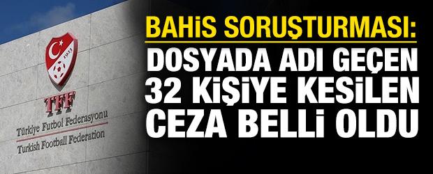 Bahis soruşturması: 32 isme kesilen ceza duyuruldu