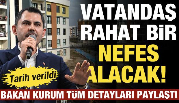 Bakan Kurum t&uuml;m detayları paylaştı: Vatandaş rahat bir nefes alacak!