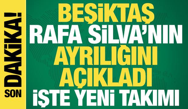 Beşiktaş, Rafa Silva'nın ayrılığını a&ccedil;ıkladı! İşte yeni takımı