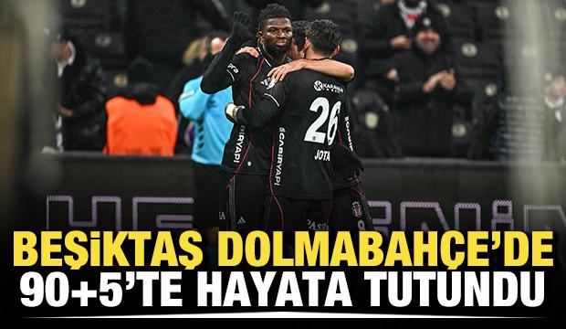 Beşiktaş Dolmabah&ccedil;e'de 90+5'te hayata tutundu