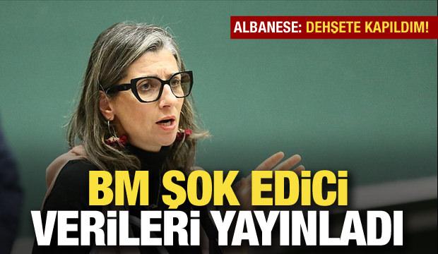 BM raporu şok edici verileri ortaya koydu! Albanese: Dehşete kapıldım