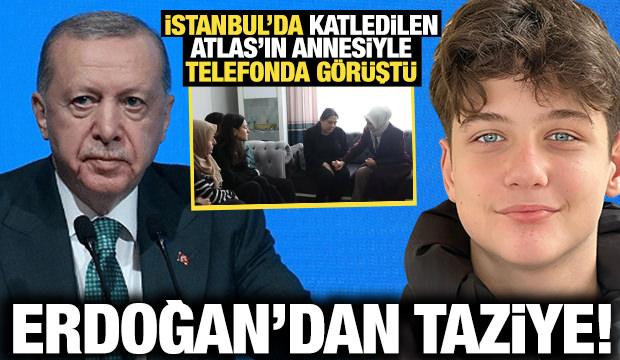 Cumhurbaşkanı Erdoğan, katledilen Atlas'ın annesiyle telefonda g&ouml;r&uuml;şt&uuml;