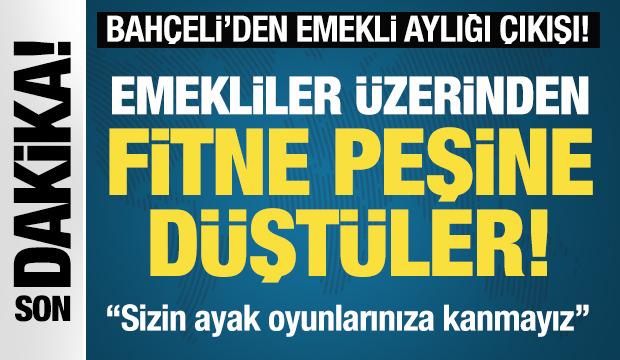 Devlet Bah&ccedil;eli: Muhalefet emekliler &uuml;zerinden fitne peşine d&uuml;şm&uuml;şt&uuml;r!