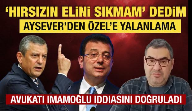 Enver Aysever'den &Ouml;zg&uuml;r &Ouml;zel'e yalanlama: Avukatı İmamoğlu iddiasını doğruladı
