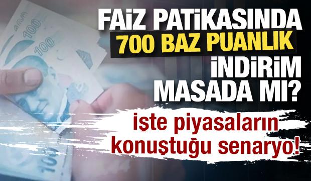 Faiz patikasında 700 baz puanlık indirim masada mı? İşte piyasaların konuştuğu senaryo! 